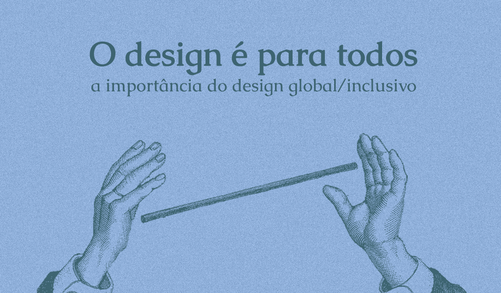 duas mãos e o titulo: o design é para todos